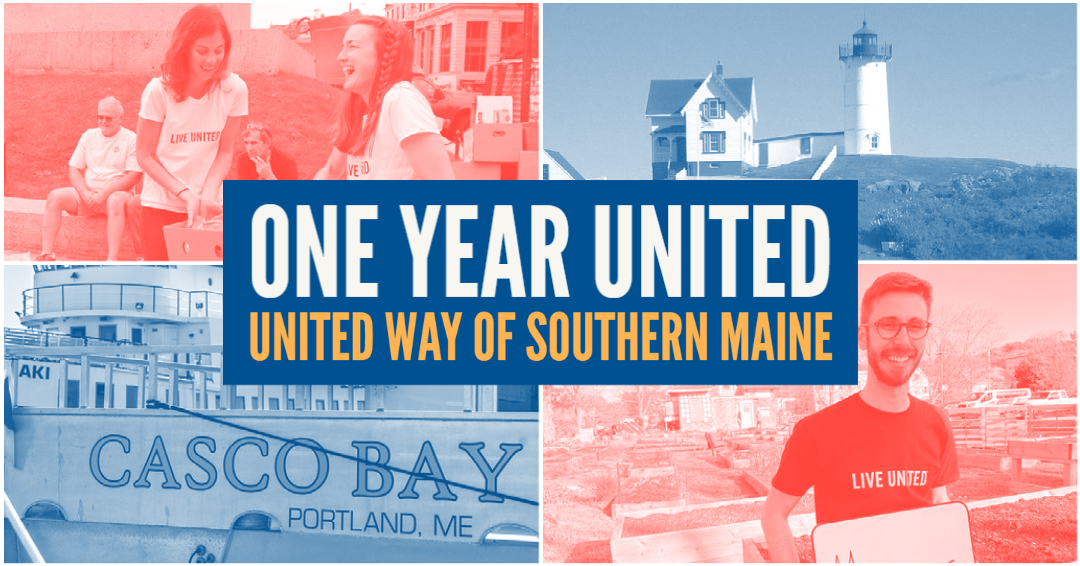 One Year of United Way of Southern Maine United Way of Southern Maine